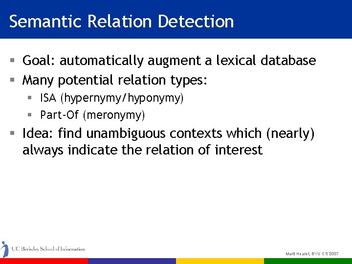 Semantic Relation Detection § Goal: automatically augment a lexical database § Many potential relation
