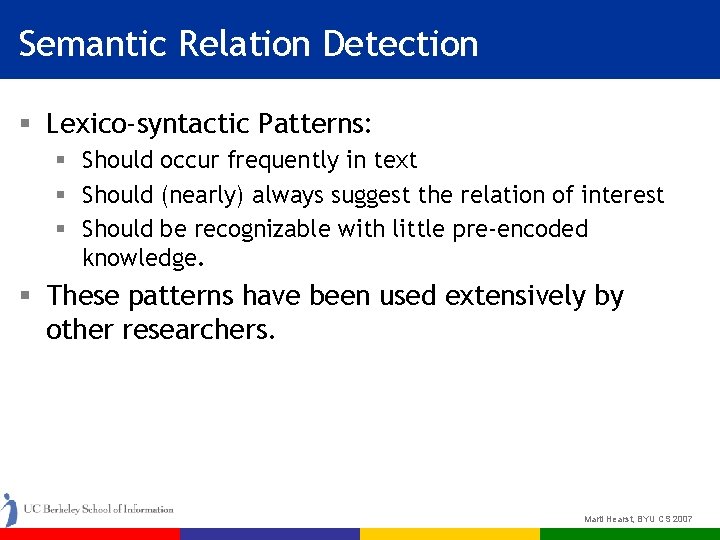 Semantic Relation Detection § Lexico-syntactic Patterns: § Should occur frequently in text § Should