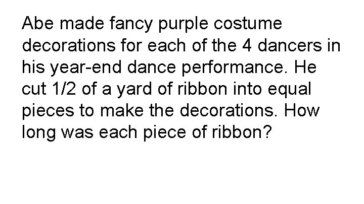 Abe made fancy purple costume decorations for each of the 4 dancers in his