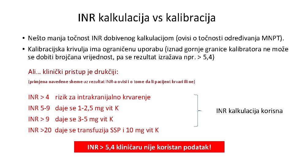 INR kalkulacija vs kalibracija • Nešto manja točnost INR dobivenog kalkulacijom (ovisi o točnosti