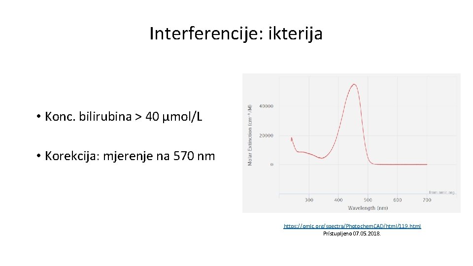 Interferencije: ikterija • Konc. bilirubina > 40 µmol/L • Korekcija: mjerenje na 570 nm