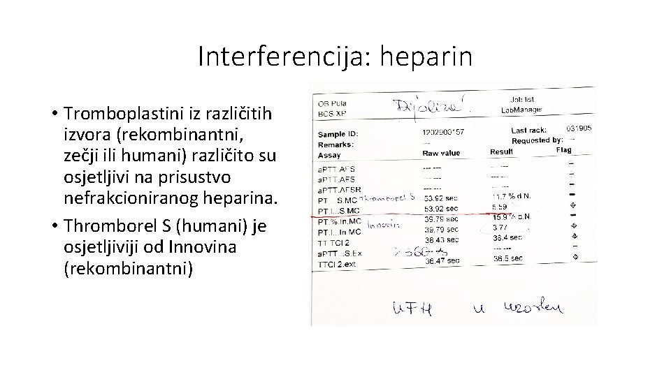Interferencija: heparin • Tromboplastini iz različitih izvora (rekombinantni, zečji ili humani) različito su osjetljivi