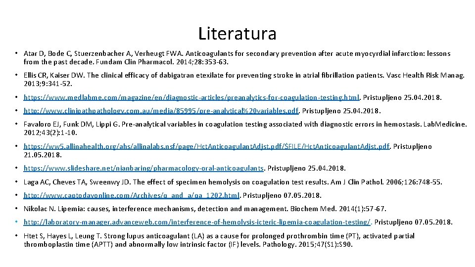 Literatura • Atar D, Bode C, Stuerzenbacher A, Verheugt FWA. Anticoagulants for secondary prevention