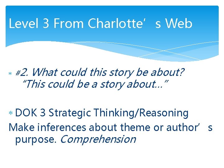 Level 3 From Charlotte’s Web #2. What could this story be about? “This could