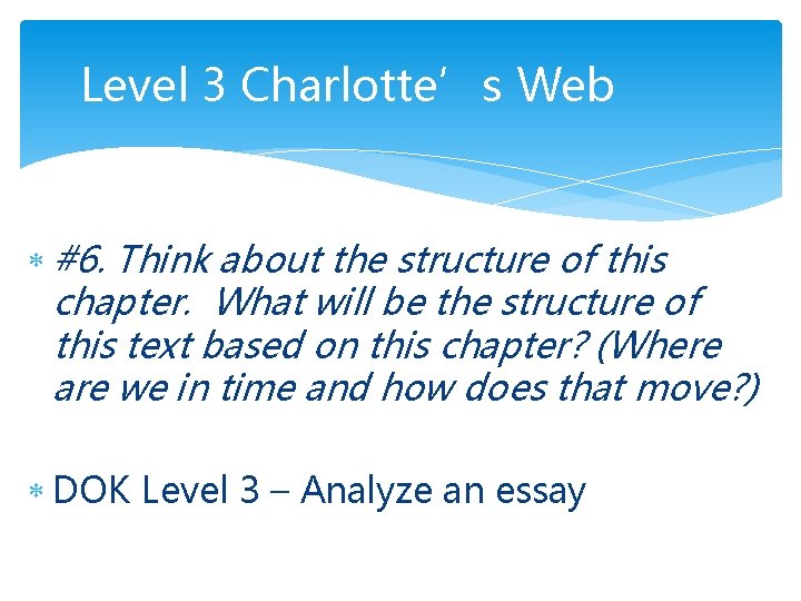 Level 3 Charlotte’s Web #6. Think about the structure of this chapter. What will