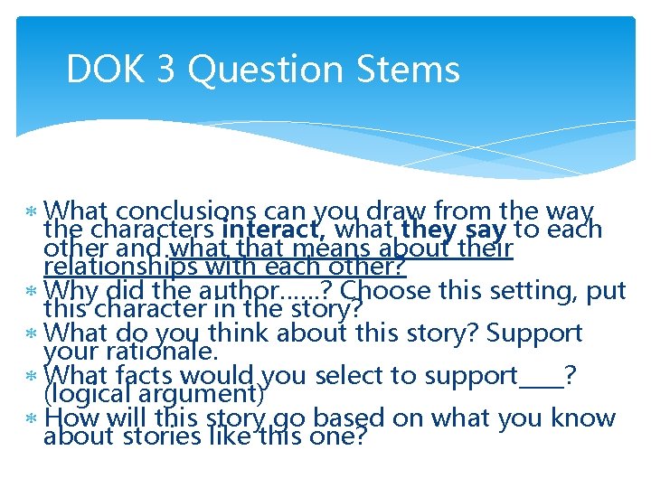 DOK 3 Question Stems What conclusions can you draw from the way the characters