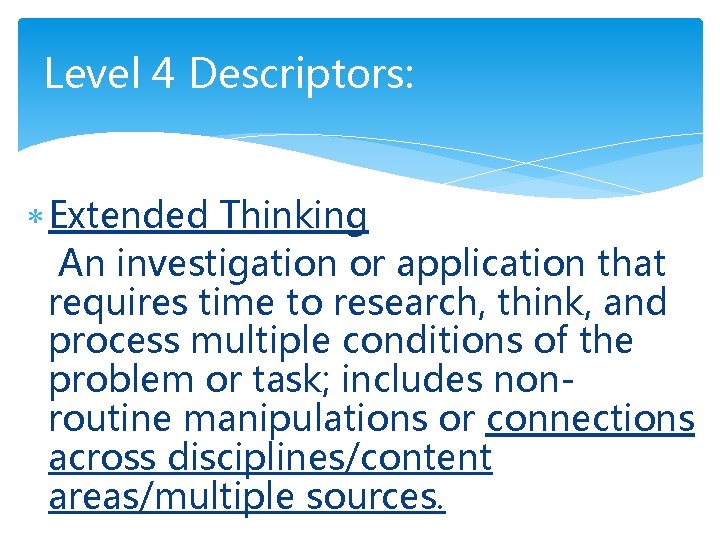 Level 4 Descriptors: Extended Thinking An investigation or application that requires time to research,