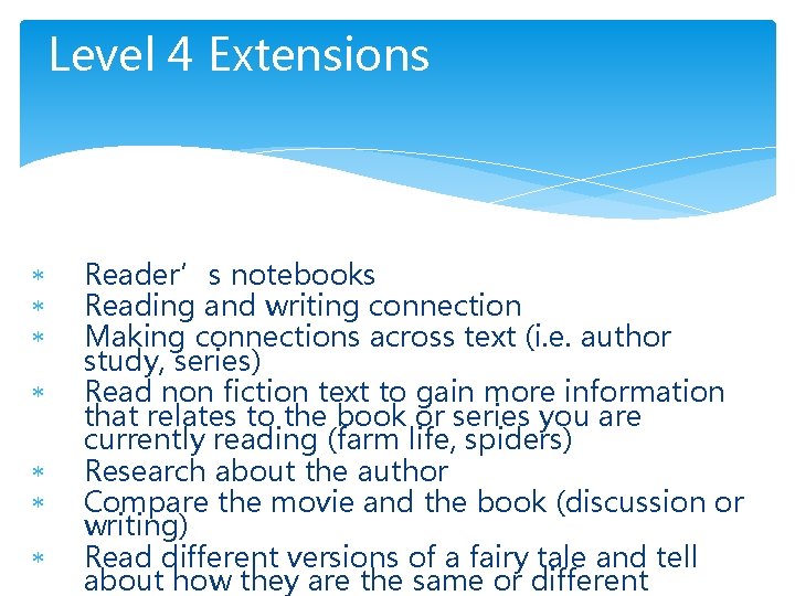 Level 4 Extensions Reader’s notebooks Reading and writing connection Making connections across text (i.