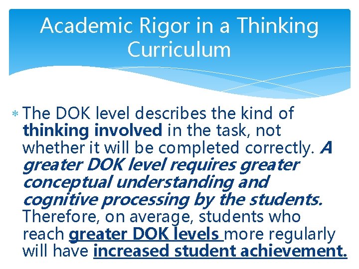 Academic Rigor in a Thinking Curriculum The DOK level describes the kind of thinking