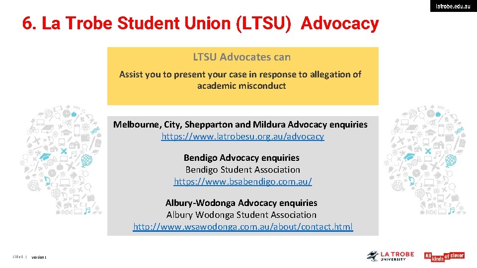 latrobe. edu. au 6. La Trobe Student Union (LTSU) Advocacy LTSU Advocates can Assist