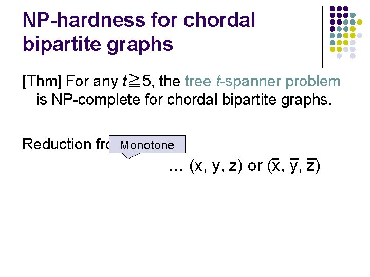 NP-hardness for chordal bipartite graphs [Thm] For any t≧ 5, the tree t-spanner problem