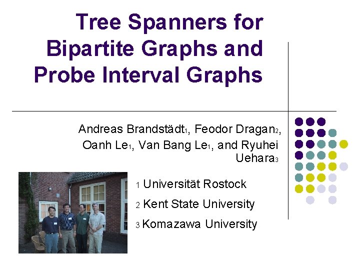 Tree Spanners for Bipartite Graphs and Probe Interval Graphs Andreas Brandstädt 1, Feodor Dragan
