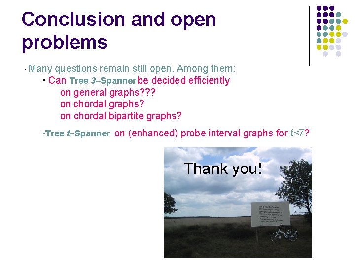 Conclusion and open problems • Many questions remain still open. Among them: • Can