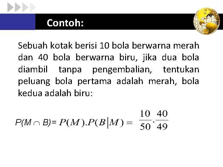 Contoh: Sebuah kotak berisi 10 bola berwarna merah dan 40 bola berwarna biru, jika