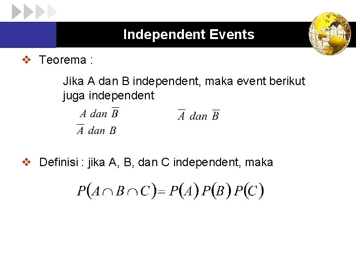 Independent Events v Teorema : Jika A dan B independent, maka event berikut juga