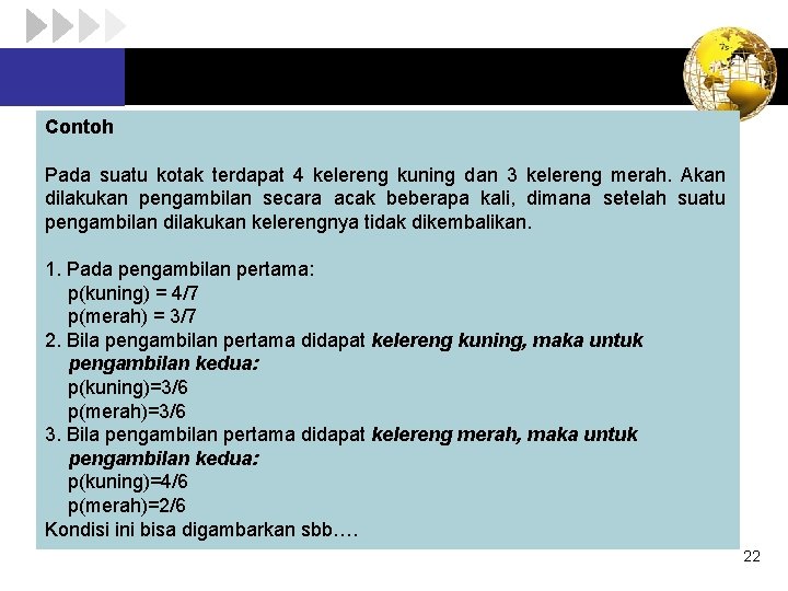 Contoh Pada suatu kotak terdapat 4 kelereng kuning dan 3 kelereng merah. Akan dilakukan