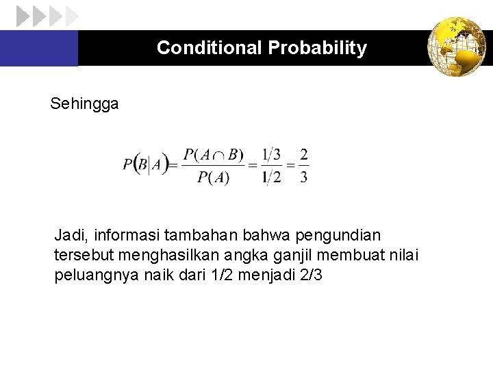 Conditional Probability Sehingga Jadi, informasi tambahan bahwa pengundian tersebut menghasilkan angka ganjil membuat nilai