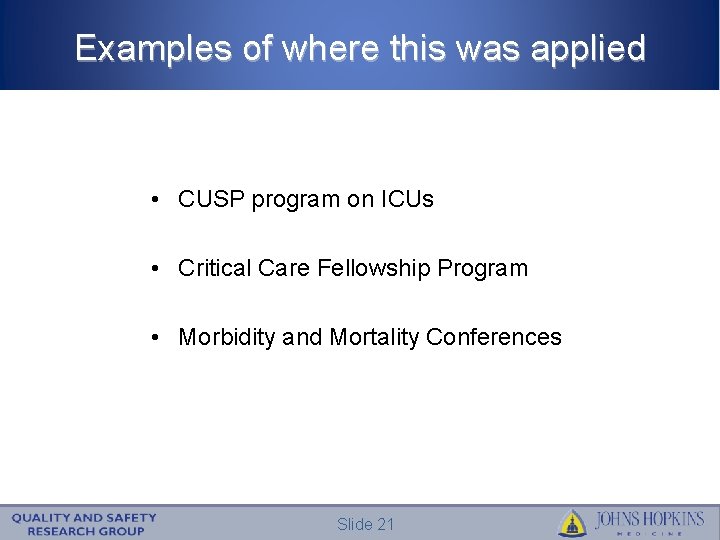 Examples of where this was applied • CUSP program on ICUs • Critical Care