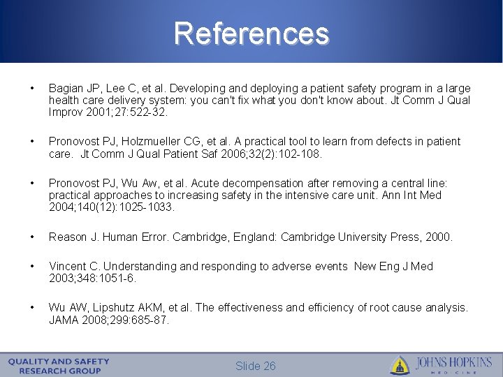 References • Bagian JP, Lee C, et al. Developing and deploying a patient safety