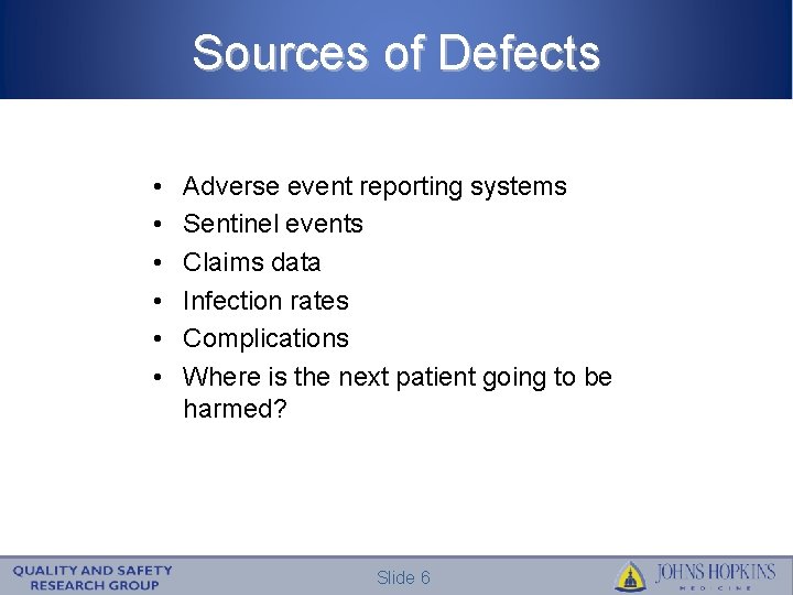 Sources of Defects • • • Adverse event reporting systems Sentinel events Claims data