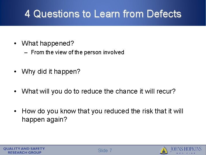 4 Questions to Learn from Defects • What happened? – From the view of