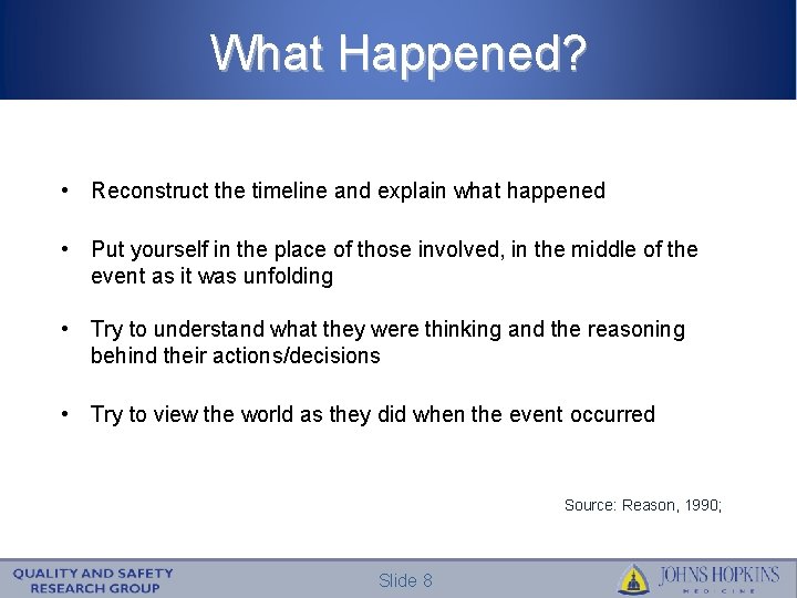 What Happened? • Reconstruct the timeline and explain what happened • Put yourself in