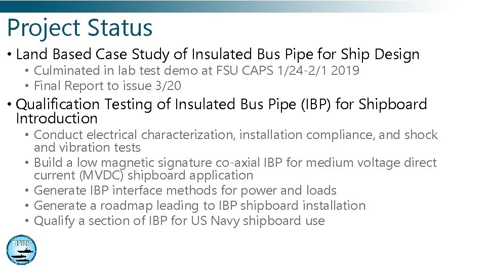 Project Status • Land Based Case Study of Insulated Bus Pipe for Ship Design