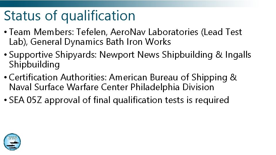 Status of qualification • Team Members: Tefelen, Aero. Nav Laboratories (Lead Test Lab), General