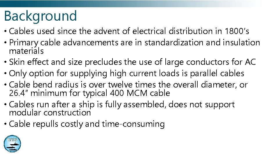 Background • Cables used since the advent of electrical distribution in 1800’s • Primary