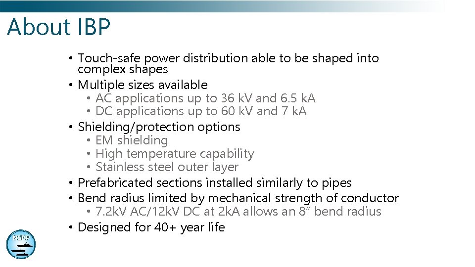 About IBP • Touch-safe power distribution able to be shaped into complex shapes •