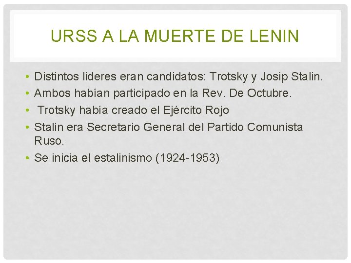URSS A LA MUERTE DE LENIN • • Distintos lideres eran candidatos: Trotsky y