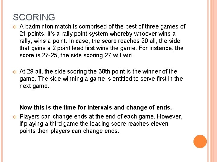 SCORING A badminton match is comprised of the best of three games of 21
