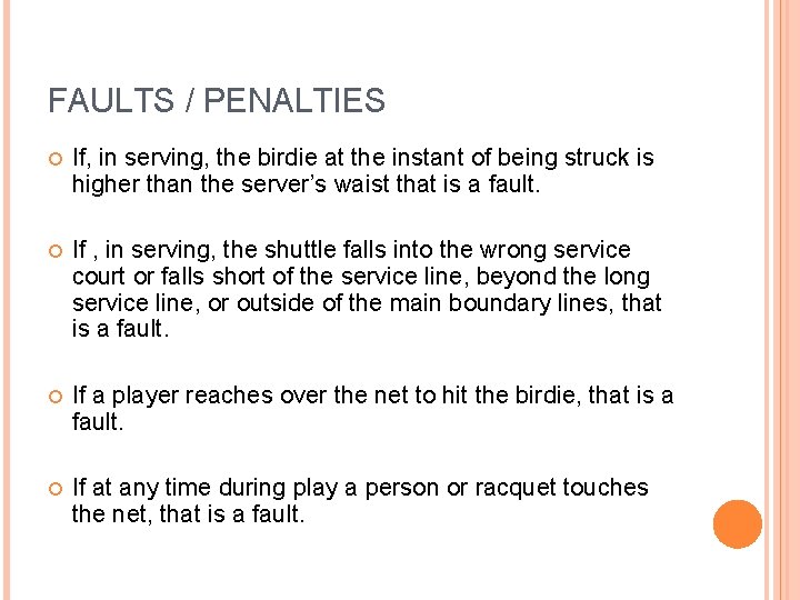 FAULTS / PENALTIES If, in serving, the birdie at the instant of being struck