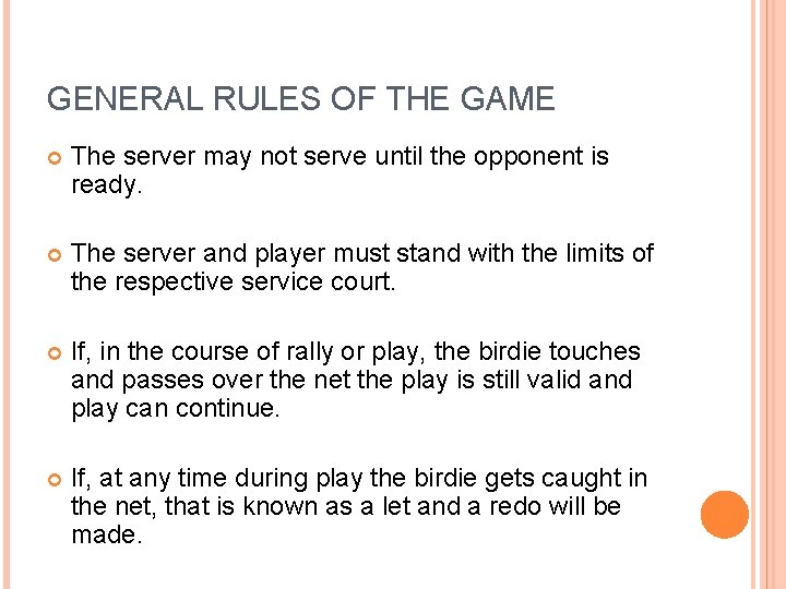 GENERAL RULES OF THE GAME The server may not serve until the opponent is