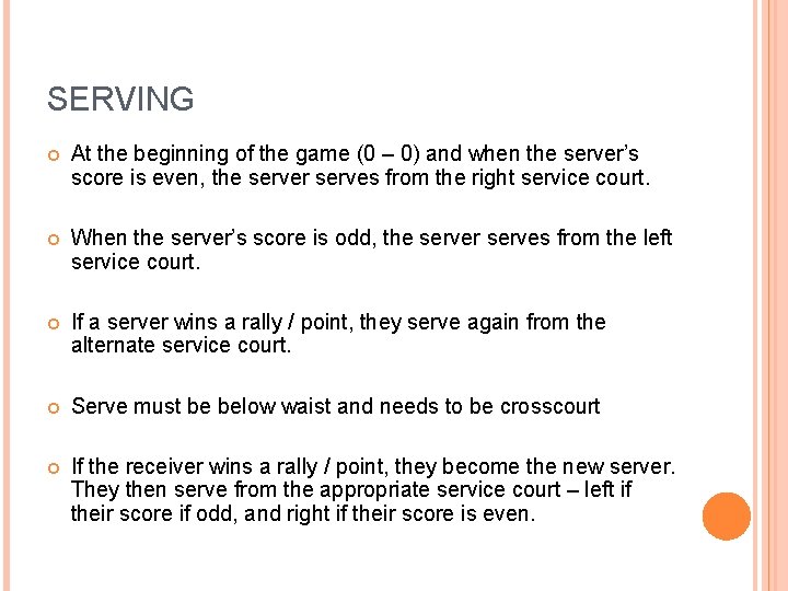 SERVING At the beginning of the game (0 – 0) and when the server’s