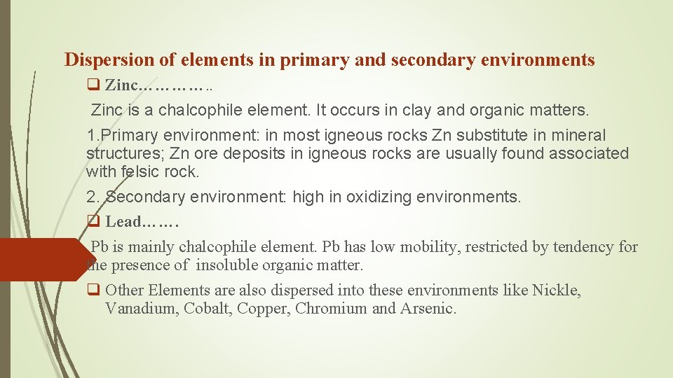 Dispersion of elements in primary and secondary environments q Zinc…………. . Zinc is a