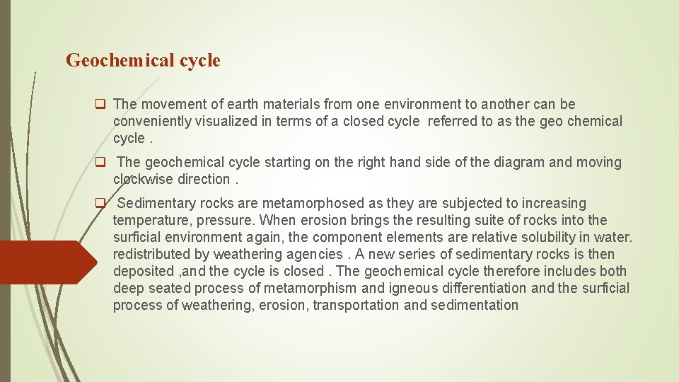 Geochemical cycle q The movement of earth materials from one environment to another can