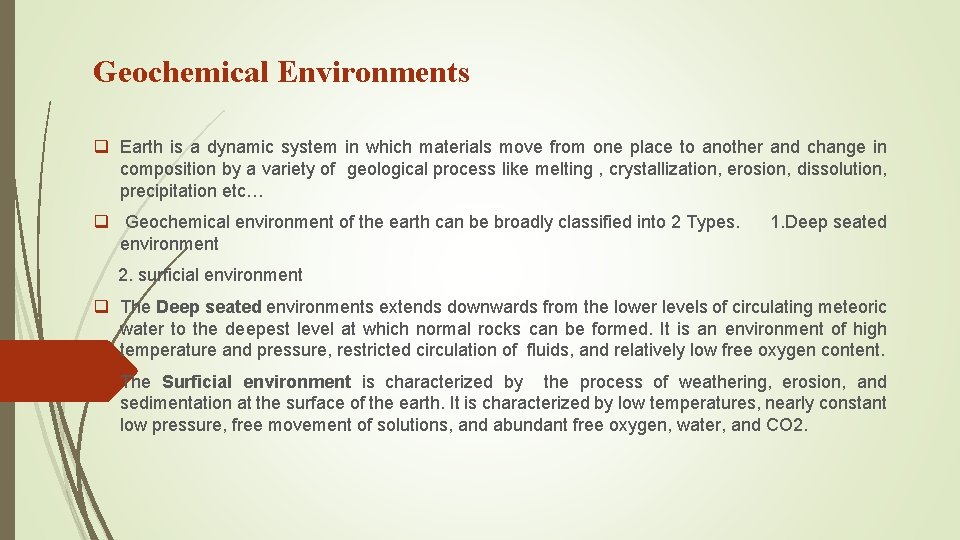 Geochemical Environments q Earth is a dynamic system in which materials move from one