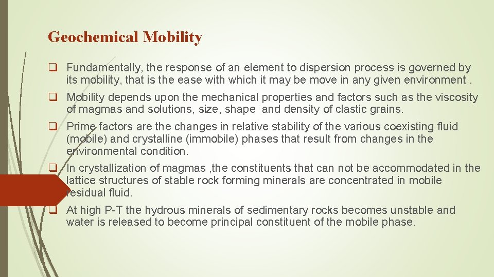 Geochemical Mobility q Fundamentally, the response of an element to dispersion process is governed