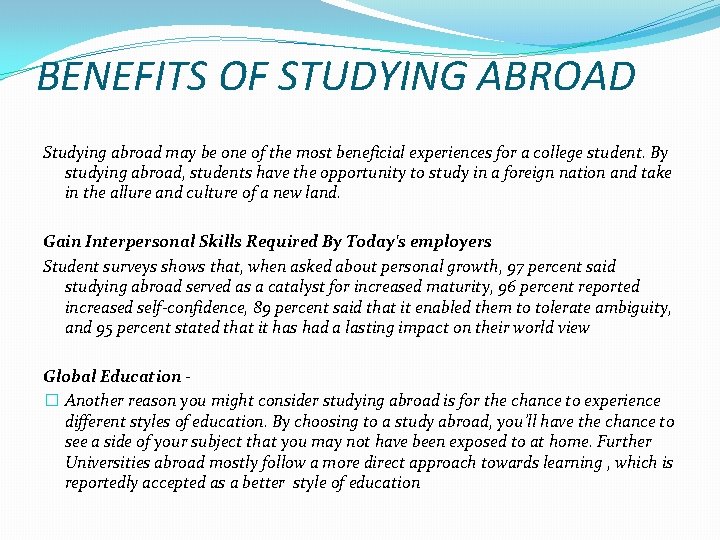 BENEFITS OF STUDYING ABROAD Studying abroad may be one of the most beneficial experiences