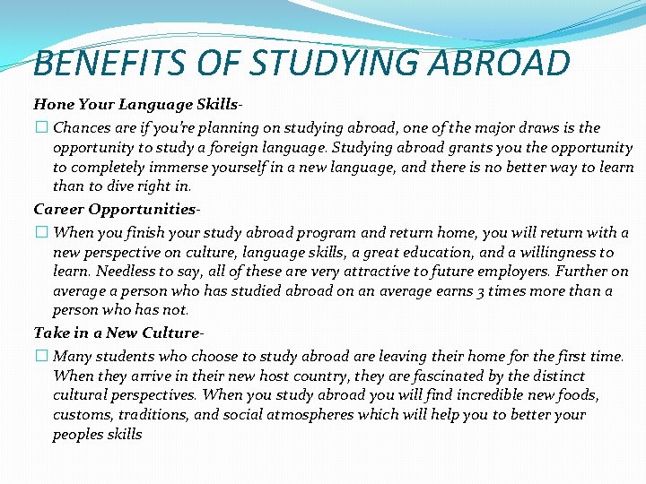 BENEFITS OF STUDYING ABROAD Hone Your Language Skills� Chances are if you’re planning on