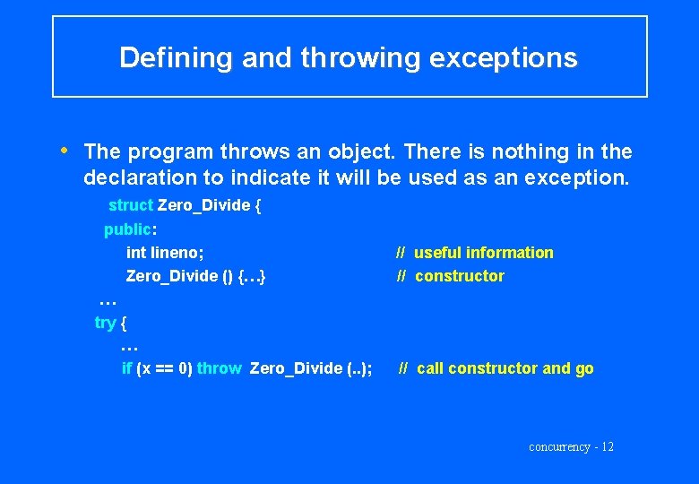 Defining and throwing exceptions • The program throws an object. There is nothing in