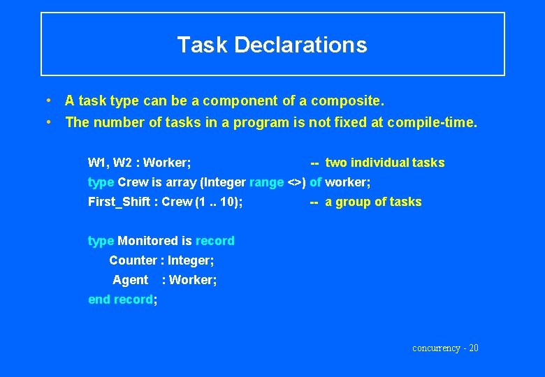 Task Declarations • A task type can be a component of a composite. •