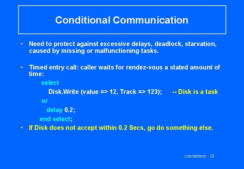 Conditional Communication • Need to protect against excessive delays, deadlock, starvation, caused by missing