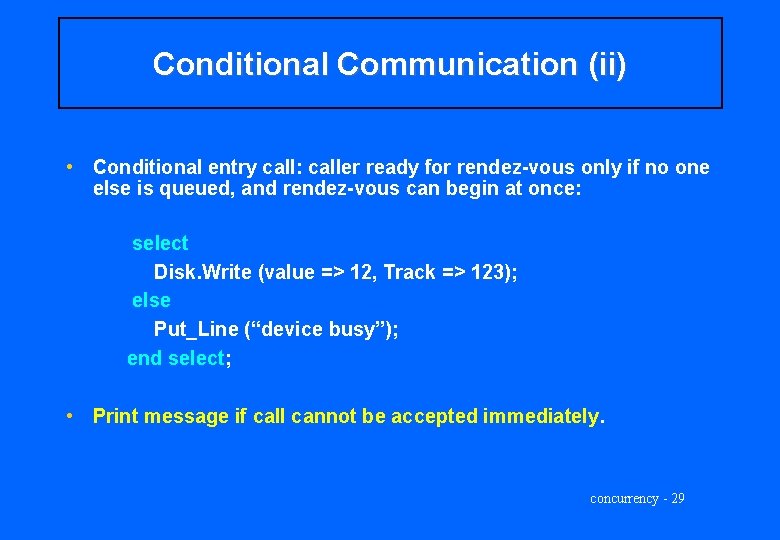 Conditional Communication (ii) • Conditional entry call: caller ready for rendez-vous only if no