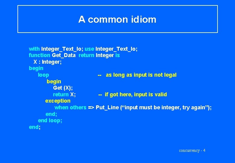 A common idiom with Integer_Text_Io; use Integer_Text_Io; function Get_Data return Integer is X :