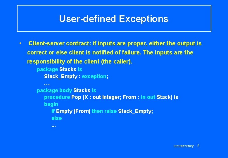 User-defined Exceptions • Client-server contract: if inputs are proper, either the output is correct