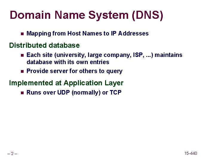 Domain Name System (DNS) n Mapping from Host Names to IP Addresses Distributed database