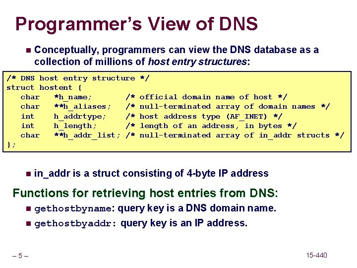 Programmer’s View of DNS n Conceptually, programmers can view the DNS database as a