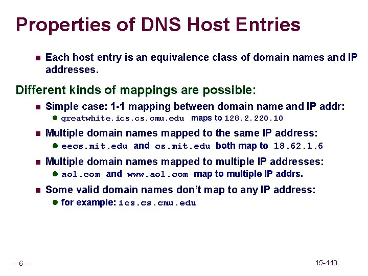 Properties of DNS Host Entries n Each host entry is an equivalence class of